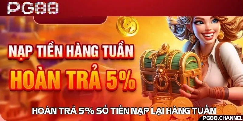 Nhận hoàn trả lên đến 5% khi tham gia đặt cược mỗi tuần