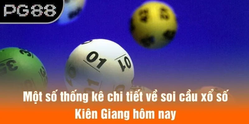 Một số thống kê chi tiết về soi cầu xổ số Kiên Giang hôm nay